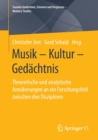 Image for Musik – Kultur – Gedachtnis : Theoretische und analytische Annaherungen an ein Forschungsfeld zwischen den Disziplinen