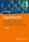 Image for Signaltheorie: Grundlagen Der Signalbeschreibung, Filterbänke, Wavelets, Zeit-Frequenz-Analyse, Parameter- Und Signalschätzung