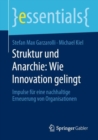 Image for Struktur Und Anarchie: Wie Innovation Gelingt: Impulse Für Eine Nachhaltige Erneuerung Von Organisationen