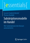 Image for Subskriptionsmodelle im Handel : Wie Subskriptionen den Konsum automatisieren