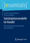 Image for Subskriptionsmodelle Im Handel: Wie Subskriptionen Den Konsum Automatisieren
