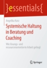 Image for Systemische Haltung in Beratung und Coaching : Wie losungs- und ressourcenorientierte Arbeit gelingt
