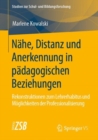 Image for Nahe, Distanz und Anerkennung in padagogischen Beziehungen : Rekonstruktionen zum Lehrerhabitus und Moglichkeiten der Professionalisierung