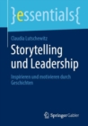 Image for Storytelling und Leadership : Inspirieren und motivieren durch Geschichten