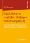 Image for Entwicklung Von Staatlichen Strategien Zur Klimaanpassung: Eine Rekonstruktive Untersuchung Des Politischen Prozesses in Niedersachsen