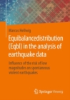Image for Equibalancedistribution (Eqbl) in the analysis of earthquake data : Influence of the risk of low magnitudes on spontaneous violent earthquakes