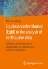 Image for Equibalancedistribution (Eqbl) in the Analysis of Earthquake Data: Influence of the Risk of Low Magnitudes on Spontaneous Violent Earthquakes