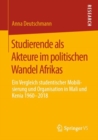 Image for Studierende Als Akteure Im Politischen Wandel Afrikas: Ein Vergleich Studentischer Mobilisierung Und Organisation in Mali Und Kenia 1960-2018