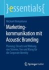 Image for Marketingkommunikation Mit Acoustic Branding: Planung, Einsatz Und Wirkung Von Stimme, Ton Und Klang Für Die Corporate Identity