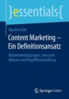 Image for Content Marketing – Ein Definitionsansatz : Rahmenbedingungen, relevante Akteure und Begriffsentwicklung