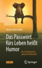 Image for Das Passwort furs Leben heißt Humor : Die 44 Geheimnisse gelassener Menschen