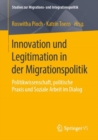 Image for Innovation Und Legitimation in Der Migrationspolitik: Politikwissenschaft, Politische Praxis Und Soziale Arbeit Im Dialog
