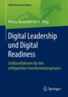 Image for Digital Leadership und Digital Readiness : Schlusselfaktoren fur den erfolgreichen Transformationsprozess