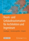 Image for Raum- und Gebaudeautomation fur Architekten und Ingenieure : Grundlagen – Orientierungshilfen – Beispiele