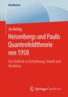 Image for Heisenbergs Und Paulis Quantenfeldtheorie Von 1958: Ein Einblick in Entstehung, Inhalt Und Reaktion