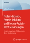 Image for Protein-Ligand-, Protein-Inhibitor- Und Protein-Protein-Wechselwirkungen: Einsatz Analytischer Methoden Zu Deren Bestimmung