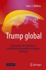 Image for Trump global : Struktureller US-Populismus und Wirtschaftskonflikte mit Europa und Asien