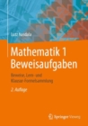Image for Mathematik 1 Beweisaufgaben: Beweise, Lern- Und Klausur-Formelsammlung