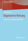 Image for Organisierte Rettung: Studien Zur Soziologie Des Notfalls