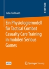 Image for Ein Physiologiemodell fur Tactical Combat Casualty Care Training in mobilen Serious Games