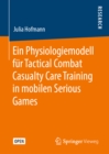 Image for Ein Physiologiemodell Für Tactical Combat Casualty Care Training in Mobilen Serious Games