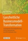 Image for Ganzheitliche Businessmodell-Transformation : Systematische Prozessdigitalisierung mit der Unterstutzung des MITO-Methoden-Tools