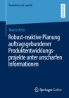Image for Robust-Reaktive Planung Auftragsgebundener Produktentwicklungsprojekte Unter Unscharfen Informationen