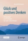 Image for Glück Und Positives Denken: Anregungen Und Strategien Für Mehr Lebensfreude