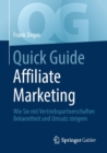 Image for Quick Guide Affiliate Marketing : Wie Sie mit Vertriebspartnerschaften Bekanntheit und Umsatz steigern