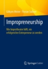 Image for Impropreneurship: Wie Improtheater Hilft, Ein Erfolgreicher Entrepreneur Zu Werden