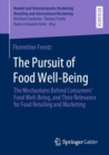 Image for The Pursuit of Food Well-Being: The Mechanisms Behind Consumers&#39; Food Well-Being, and Their Relevance for Food Retailing and Marketing