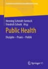 Image for Public Health : Disziplin – Praxis – Politik