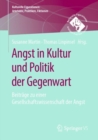 Image for Angst in Kultur Und Politik Der Gegenwart: Beiträge Zu Einer Gesellschaftswissenschaft Der Angst