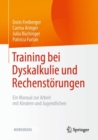 Image for Training Bei Dyskalkulie Und Rechenstörungen: Ein Manual Zur Arbeit Mit Kindern Und Jugendlichen