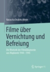 Image for Filme uber Vernichtung und Befreiung : Die Rhetorik der Filmdokumente aus Majdanek 1944-1945