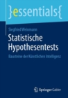 Image for Statistische Hypothesentests: Bausteine Der Künstlichen Intelligenz