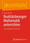 Image for Realitätsbezogen Mathematik Unterrichten: Ein Leitfaden Für Lehrende