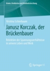 Image for Janusz Korczak, der Bruckenbauer: Relekture der Spannungsverhaltnisse in seinem Leben und Werk