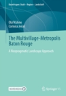 Image for The Multivillage-Metropolis Baton Rouge : A Neopragmatic Landscape Approach