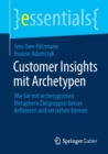 Image for Customer Insights mit Archetypen : Wie Sie mit archetypischen Metaphern Zielgruppen besser definieren und verstehen konnen