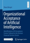 Image for Organizational Acceptance of Artificial Intelligence : Identification of AI Acceptance Factors Tailored to the German Financial Services Sector