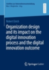 Image for Organization design and its impact on the digital innovation process and the digital innovation outcome