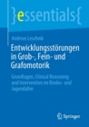 Image for Entwicklungsstorungen in Grob-, Fein- und Grafomotorik : Grundlagen, Clinical Reasoning und Intervention im Kindes- und Jugendalter