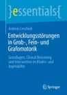 Image for Entwicklungsstörungen in Grob-, Fein- Und Graphomotorik: Grundlagen, Clinical Reasoning Und Interventionen Im Kinder- Und Jugendalter