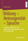 Image for Bildung – Heterogenitat – Sprache : Rassistische Differenz- und Diskriminierungsverhaltnisse in Kita und Grundschule