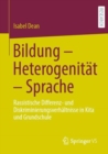 Image for Bildung - Heterogenität - Sprache: Rassistische Differenz- Und Diskriminierungsverhältnisse in Kita Und Grundschule
