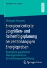 Image for Energieorientierte Losgröen- Und Reihenfolgeplanung Bei Zeitabhängigen Energiepreisen: Konzeption Quantitativer Planungsmodelle Zur Entscheidungsunterstützung