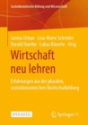 Image for Wirtschaft Neu Lehren: Erfahrungen Aus Der Pluralen, Sozioökonomischen Hochschulbildung