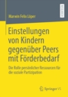 Image for Einstellungen Von Kindern Gegenüber Peers Mit Förderbedarf: Die Rolle Persönlicher Ressourcen Für Die Soziale Partizipation