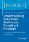 Image for Sprachentwicklung bei kindlichen Horstorungen: Phonetik und Phonologie : Forschungsstand fur Sprachtherapie und Padagogik